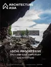 Architecture Asia: Local Progressive - Thailand Contemporary Architecture cover