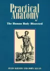 Practical Anatomy: the Human Body Dissected cover