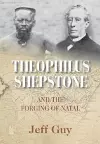 Theophilus Shepstone and the forging of Natal cover