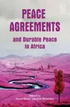 Peace Agreements and Durable Peace in Africa cover