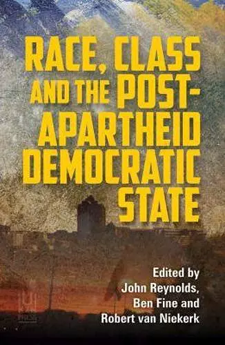 Race, Class and the Post-Apartheid Democratic State cover