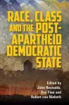 Race, Class and the Post-Apartheid Democratic State cover