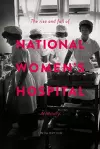The Rise and Fall of National Women's Hospital cover