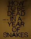 How to be Dead in a Year of Snakes cover