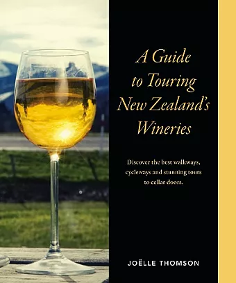 A Guide to Touring New Zealand Wineries cover