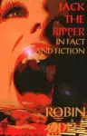 Jack the Ripper in Fact & Fiction cover