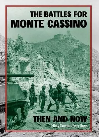 The Battles for Monte Cassino Then and Now cover