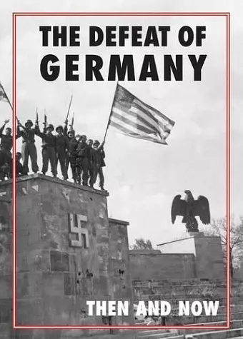Defeat of Germany: Then and Now cover