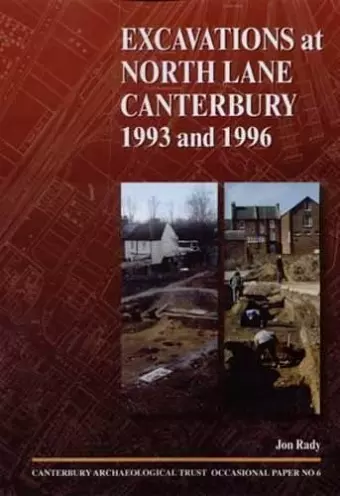 Excavations at North Lane, Canterbury 1993 and 1996 cover