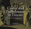 Crime and Punishment in Dorset cover