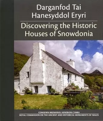 Darganfod Tai Hanesyddol Eryri / Discovering the Historic Houses of Snowdonia cover