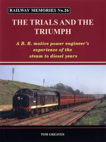 Railway Memories the Trials and the Triumph cover