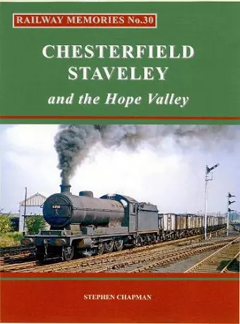 Railway Memories No.30 CHESTERFIELD, STAVELEY & the Hope Valley cover