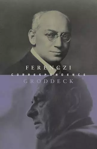 The Ferenczi-Groddeck Letters, 1921-1933 cover