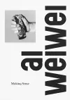 Ai Weiwei: Making Sense cover