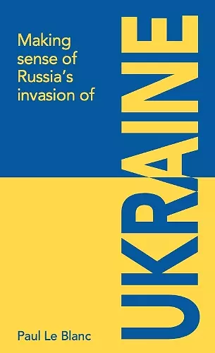 Making sense of Russia's invasion of Ukraine cover