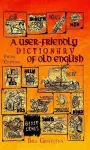 A User-friendly Dictionary of Old English and Reader cover