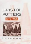 Bristol Potters, 1775-1906 cover
