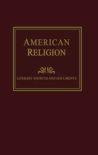 American Religion: Literary Sources and Documents cover