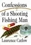 Confessions of a Shooting Fishing Man cover