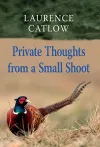 Private Thoughts from a Small Shoot cover