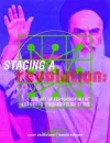 Staging a Revolution: the Art of Persuasion in the Islamic Republic of Iran cover