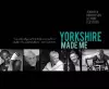 Yorkshire Made Me cover