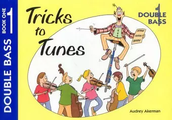 Tricks to Tunes Double Bass Book 1 cover