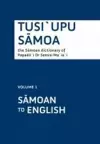 Tusi`Upu Samoa: the Samoan Dictionary of Papaali`I Dr Semisi Ma`Ia`I – Volume 2 English/Samoan (Soft Cover) cover