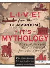 Live! From the Classroom! It's Mythology! cover