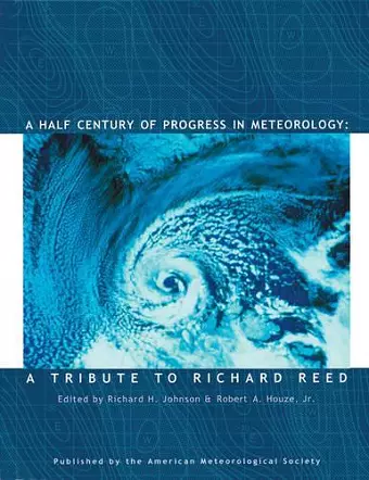 A Half Century of Progress in Meteorology – A Tribute to Richard Reed cover