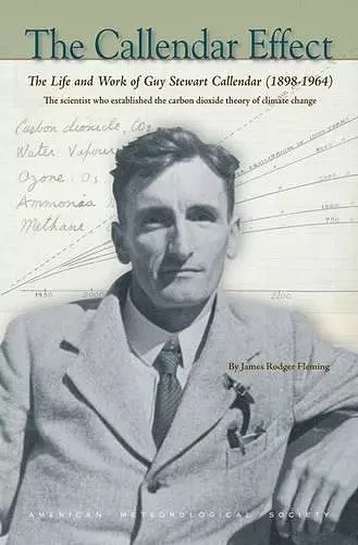 The Callendar Effect – The Life and Work of Guy Stewart Callendar (1898–1964) Who Established the Carbon Dioxide Theory of cover