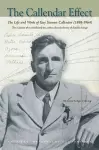 The Callendar Effect – The Life and Work of Guy Stewart Callendar (1898–1964) Who Established the Carbon Dioxide Theory of cover