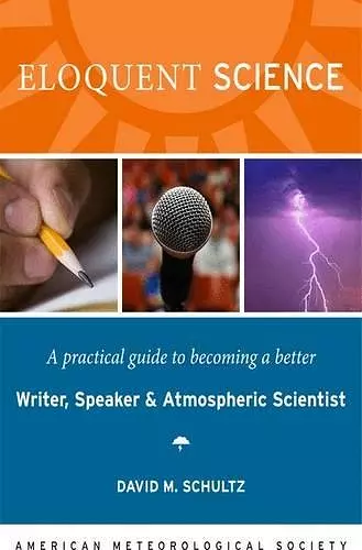 Eloquent Science – A Practical Guide to Becoming a Better Writer, Speaker and Scientist cover