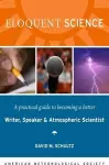 Eloquent Science – A Practical Guide to Becoming a Better Writer, Speaker and Scientist cover