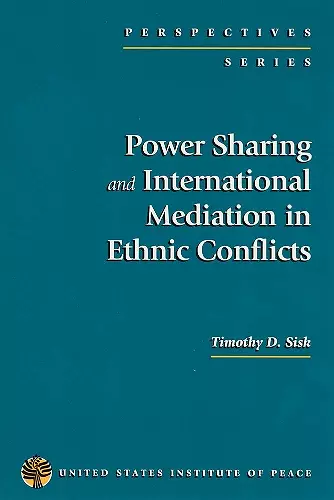 Power Sharing and International Mediation in Ethnic Conflicts cover