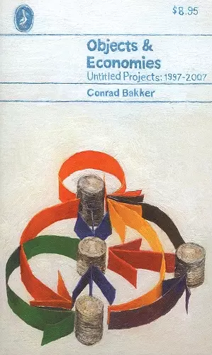 Conrad Bakker: Objects & Economies cover