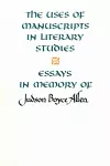 The Uses of Manuscripts in Literary Studies cover