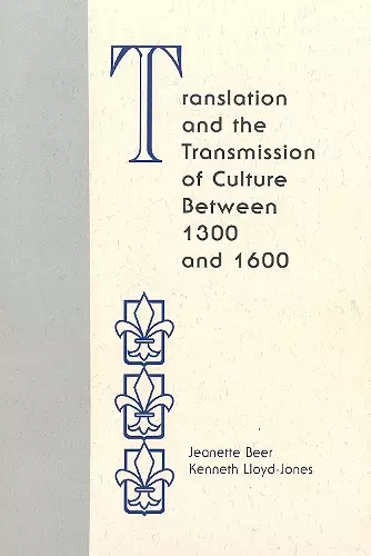 Translation and the Transmission of Culture Between 1300 and 1600 cover