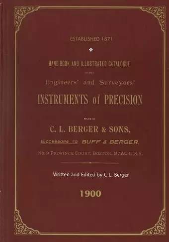 Handbook And Illustrated Catalogue of the Engineers' and Surveyors' Instruments of Precision - Made By C. L. Berger & Sons - 1900 cover