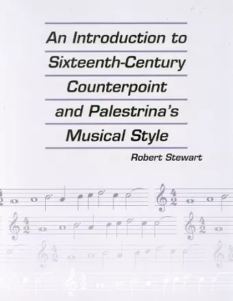An Introduction to Sixteenth Century Counterpoint and Palestrina's Musical Style cover