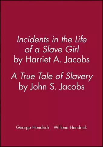 Incidents in the Life of a Slave Girl, by Harriet A. Jacobs; A True Tale of Slavery, by John S. Jacobs cover