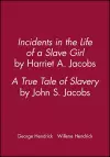 Incidents in the Life of a Slave Girl, by Harriet A. Jacobs; A True Tale of Slavery, by John S. Jacobs cover