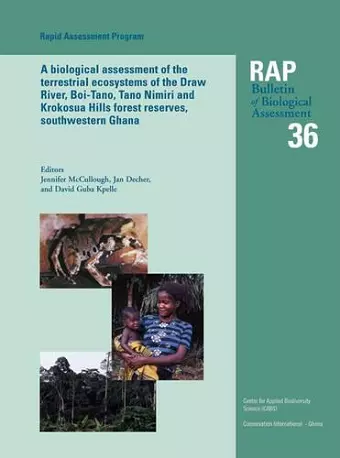 A Biological Assessment of the Terrestrial Ecosystems of the Draw River, Boi-Tano, Tano Nimiri and Krokosua Hills Forest Reserves, Southwestern Ghana cover