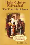 Holy Christ Revealed, the True Life of Jesus cover