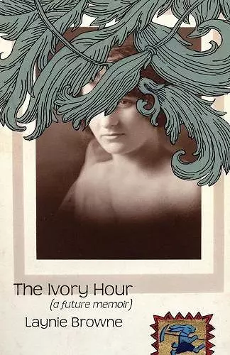 The Ivory Hour (a Future Memoir) cover