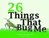 26 Things That Bug Me cover