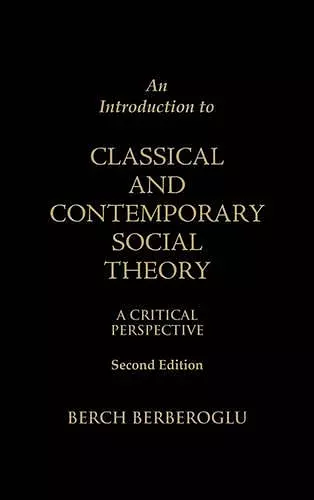 An Introduction to Classical and Contemporary Social Theory cover