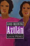 Good Morning, Aztlan cover