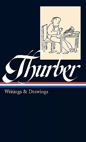 James Thurber: Writings & Drawings (LOA #90) cover